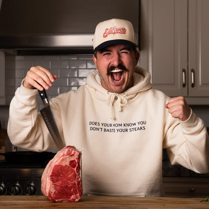 Does Your Mom Know You Don't Baste Your Steaks Hoodie